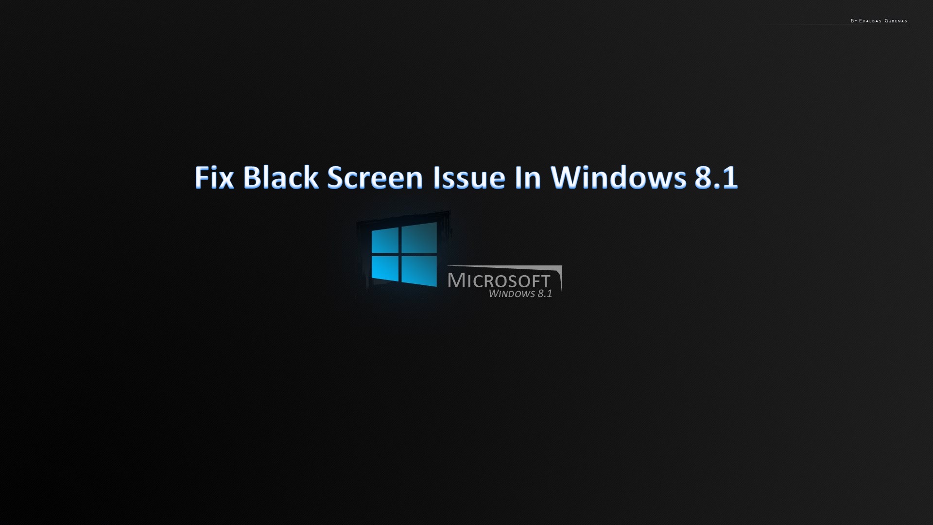 Fix Black Screen Error While Installing Windows 8 1 Optimize Windows 10 Windows 8 8 1